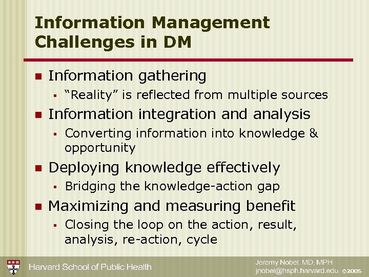 Information Management Challenges in DM n Information gathering § n Information integration and analysis