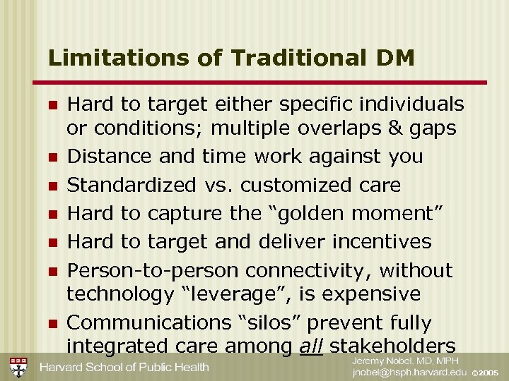 Limitations of Traditional DM n n n n Hard to target either specific individuals