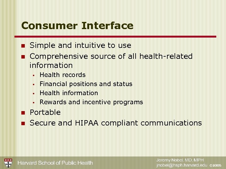 Consumer Interface n n Simple and intuitive to use Comprehensive source of all health-related