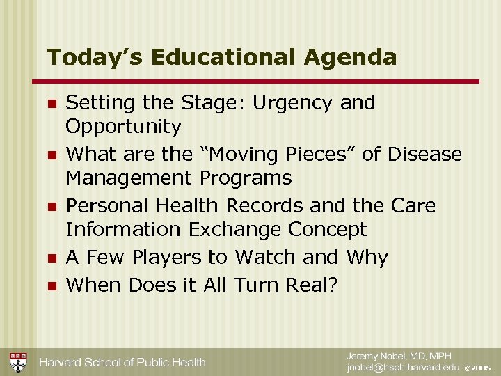 Today’s Educational Agenda n n n Setting the Stage: Urgency and Opportunity What are
