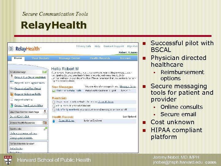 Secure Communication Tools Relay. Health n n Successful pilot with BSCAL Physician directed healthcare