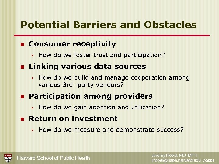 Potential Barriers and Obstacles n Consumer receptivity § n Linking various data sources §