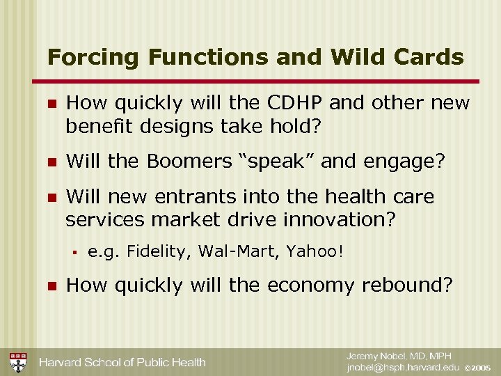Forcing Functions and Wild Cards n How quickly will the CDHP and other new