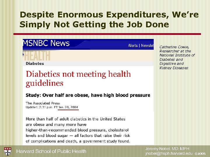 Despite Enormous Expenditures, We’re Simply Not Getting the Job Done Catherine Cowie, Researcher at