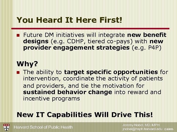 You Heard It Here First! n Future DM initiatives will integrate new benefit designs