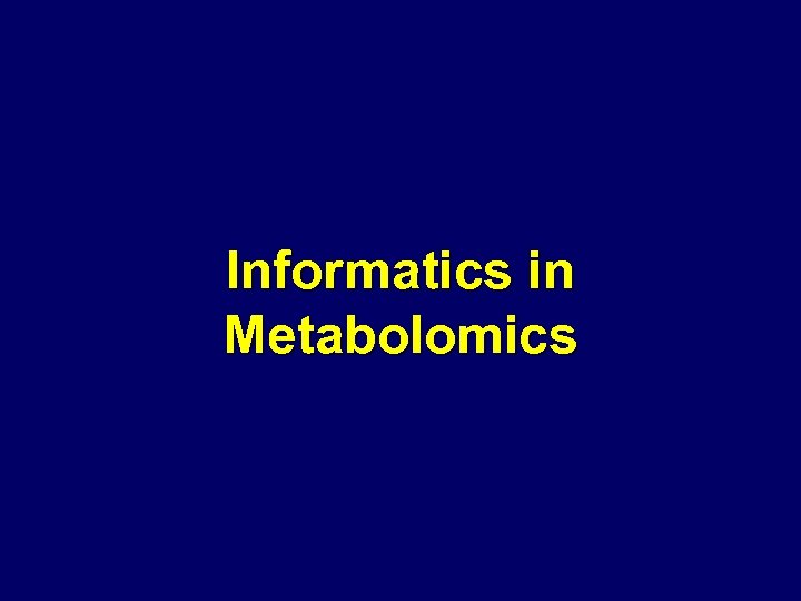 Informatics in Metabolomics 