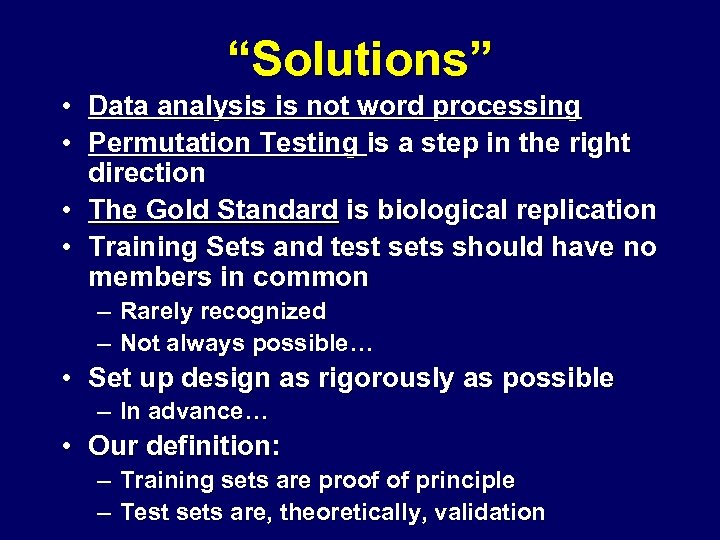 “Solutions” • Data analysis is not word processing • Permutation Testing is a step