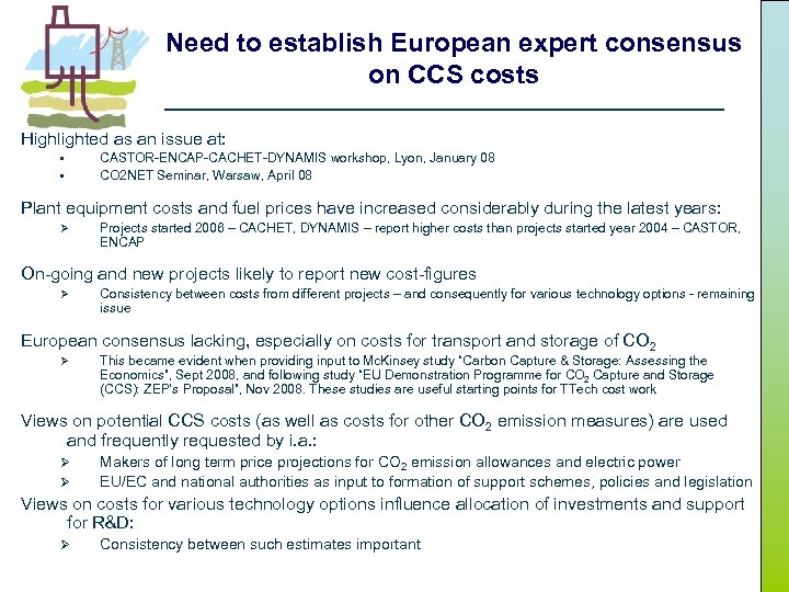 Need to establish European expert consensus on CCS costs Highlighted as an issue at: