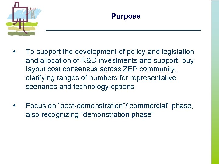 Purpose • To support the development of policy and legislation and allocation of R&D