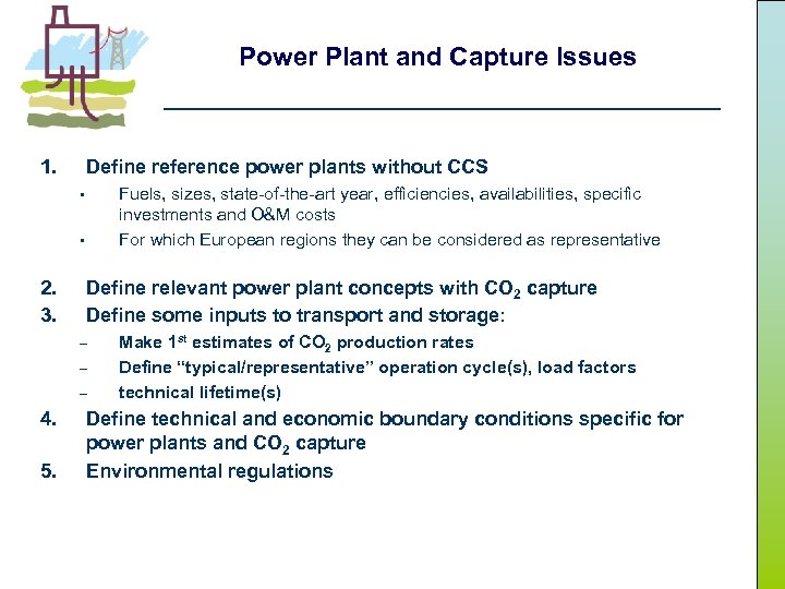 Power Plant and Capture Issues 1. Define reference power plants without CCS Fuels, sizes,