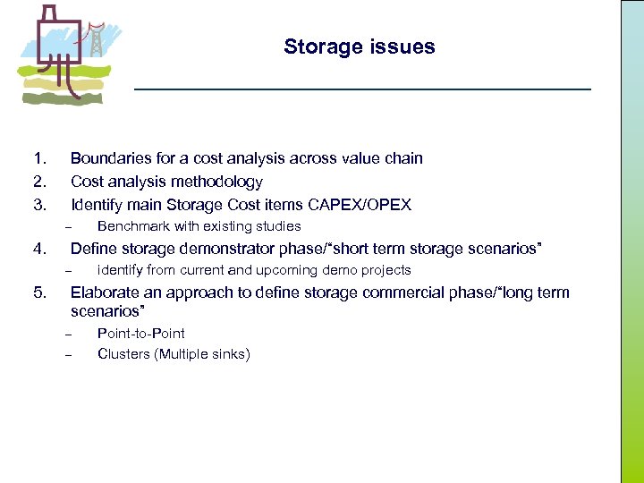Storage issues 1. 2. 3. Boundaries for a cost analysis across value chain Cost