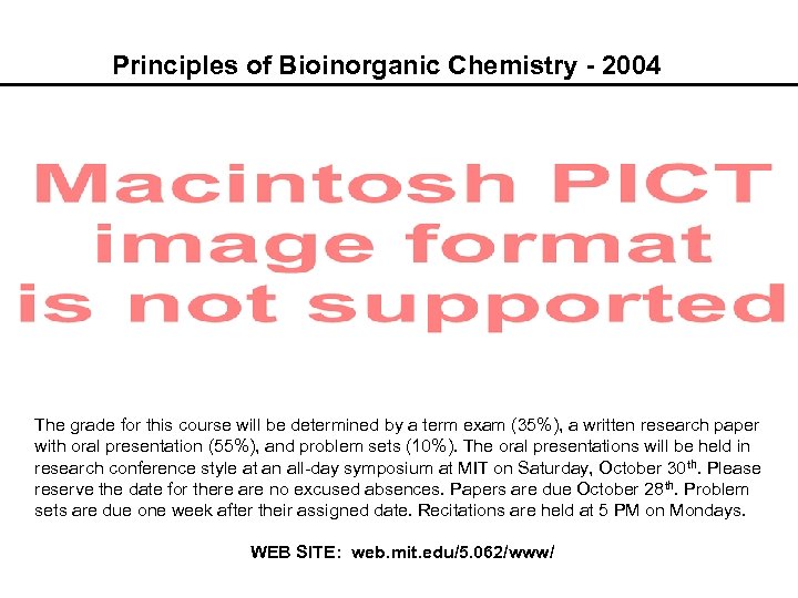Principles of Bioinorganic Chemistry - 2004 The grade for this course will be determined