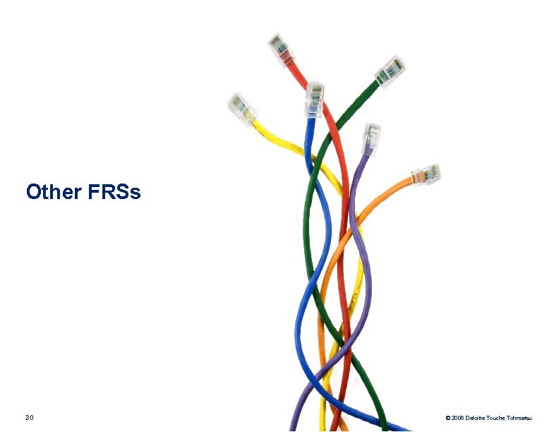 Other FRSs 30 © 2008 Deloitte Touche Tohmatsu 