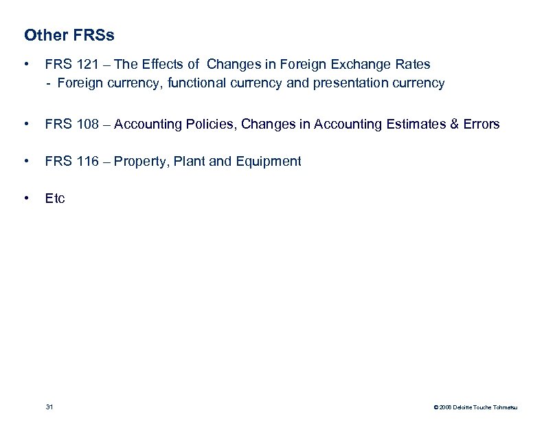 Other FRSs • FRS 121 – The Effects of Changes in Foreign Exchange Rates