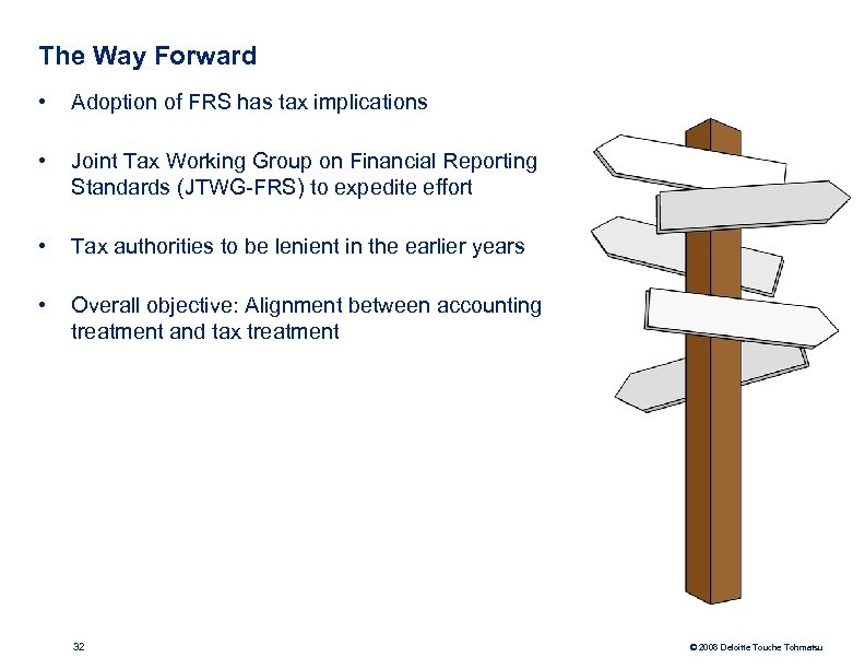 The Way Forward • Adoption of FRS has tax implications • Joint Tax Working