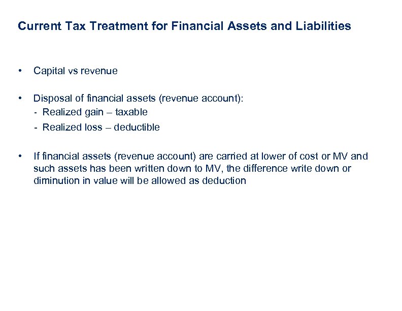 Current Tax Treatment for Financial Assets and Liabilities • Capital vs revenue • Disposal