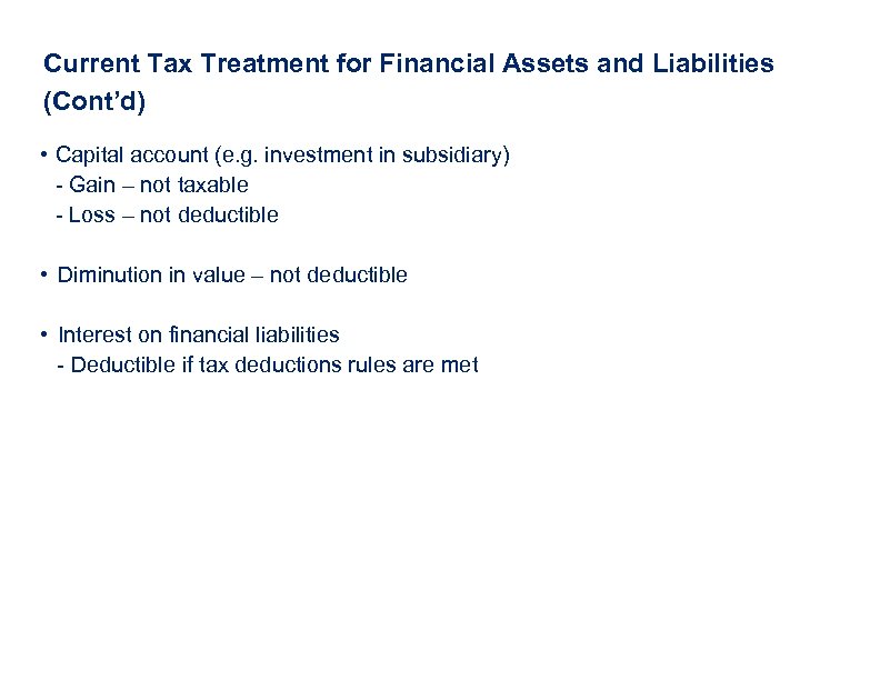 Current Tax Treatment for Financial Assets and Liabilities (Cont’d) • Capital account (e. g.