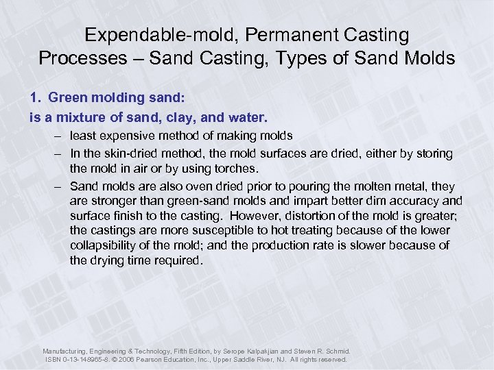 Expendable-mold, Permanent Casting Processes – Sand Casting, Types of Sand Molds 1. Green molding