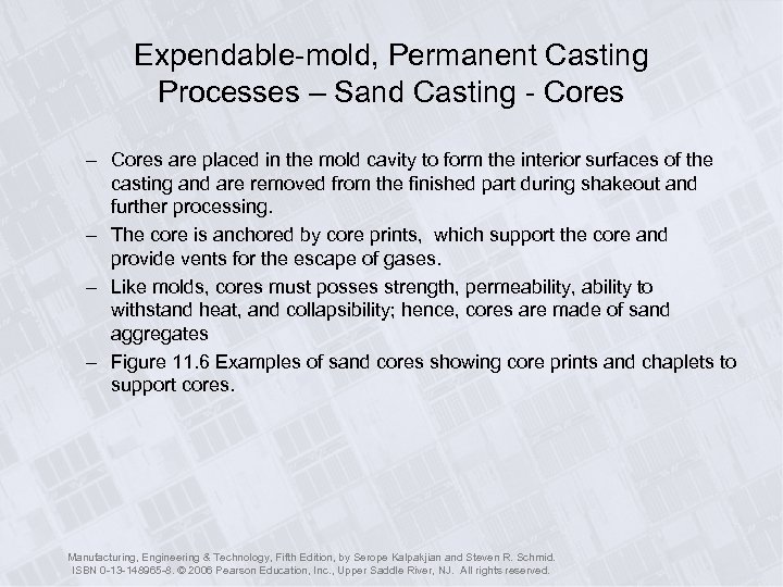 Expendable-mold, Permanent Casting Processes – Sand Casting - Cores – Cores are placed in