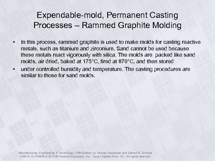 Expendable-mold, Permanent Casting Processes – Rammed Graphite Molding • • In this process, rammed