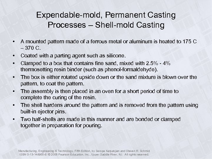 Expendable-mold, Permanent Casting Processes – Shell-mold Casting • • A mounted pattern made of