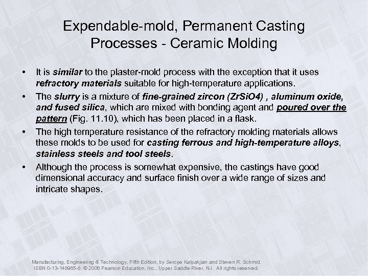 Expendable-mold, Permanent Casting Processes - Ceramic Molding • • It is similar to the