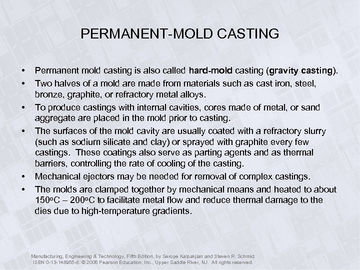 PERMANENT-MOLD CASTING • • • Permanent mold casting is also called hard-mold casting (gravity