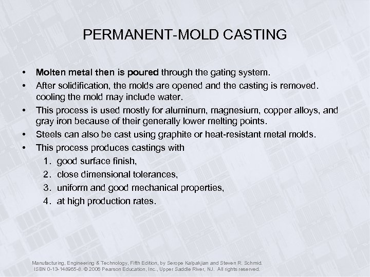 PERMANENT-MOLD CASTING • • • Molten metal then is poured through the gating system.