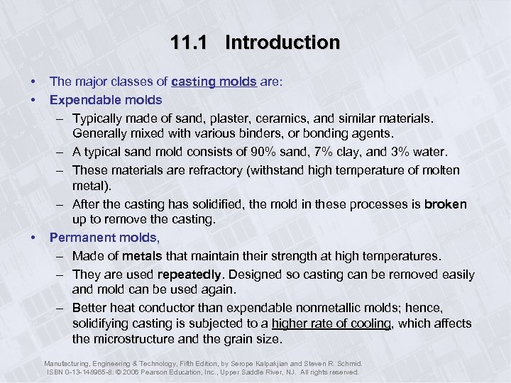 11. 1 Introduction • • • The major classes of casting molds are: Expendable