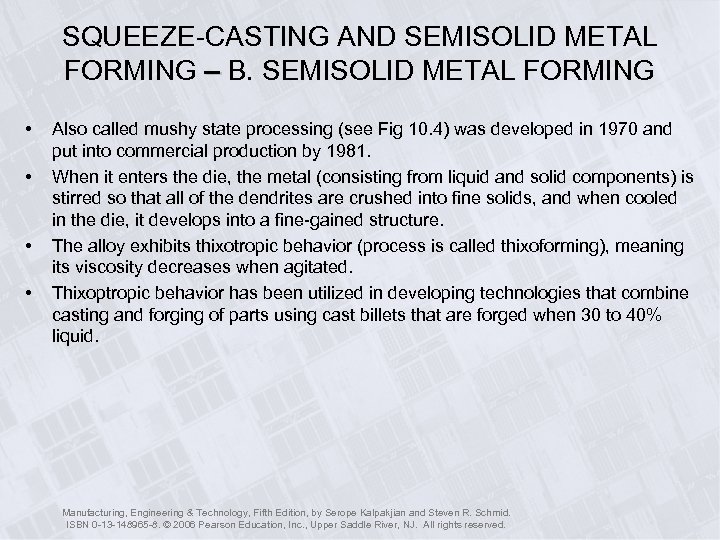 SQUEEZE-CASTING AND SEMISOLID METAL FORMING – B. SEMISOLID METAL FORMING • • Also called