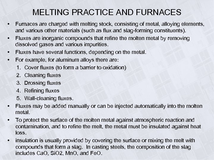 MELTING PRACTICE AND FURNACES • • Furnaces are charged with melting stock, consisting of