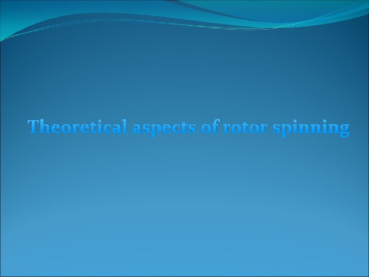 Theoretical aspects of rotor spinning 