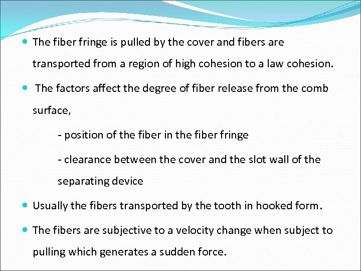  The fiber fringe is pulled by the cover and fibers are transported from