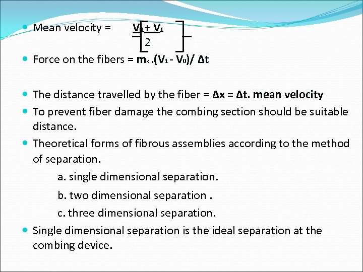  Mean velocity = V 0 + V 1 2 Force on the fibers