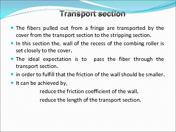 Transport section The fibers pulled out from a fringe are transported by the cover