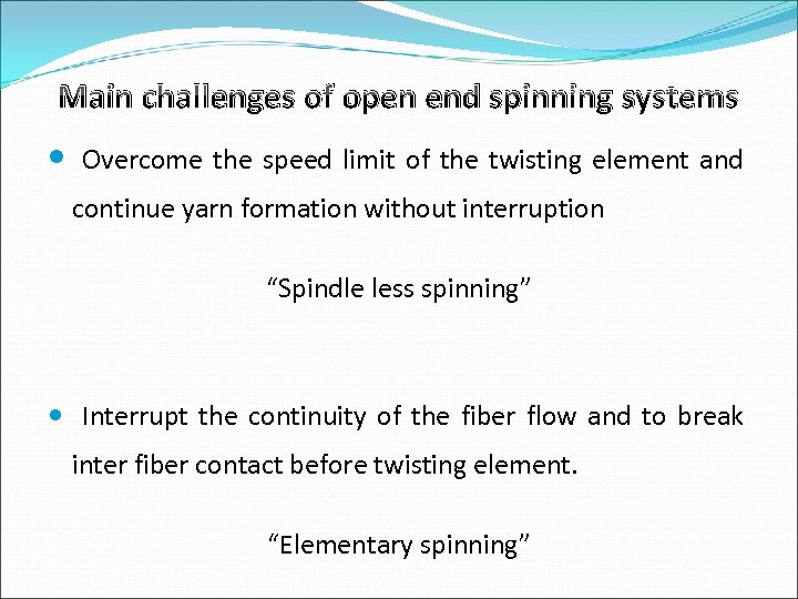 Main challenges of open end spinning systems Overcome the speed limit of the twisting