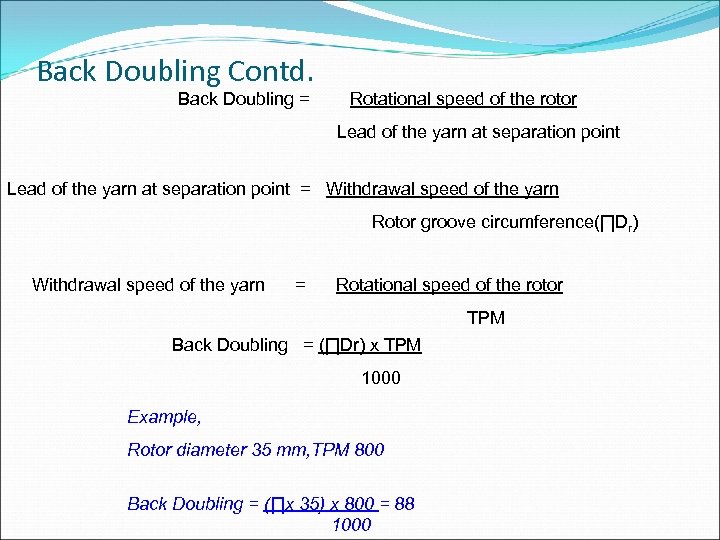 Back Doubling Contd. Back Doubling = Rotational speed of the rotor Lead of the