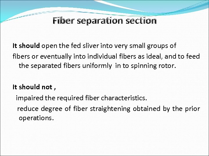 Fiber separation section It should open the fed sliver into very small groups of