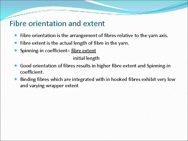 Fibre orientation and extent Fibre orientation is the arrangement of fibres relative to the