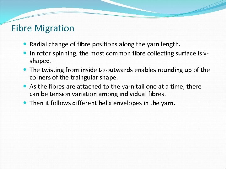 Fibre Migration Radial change of fibre positions along the yarn length. In rotor spinning,