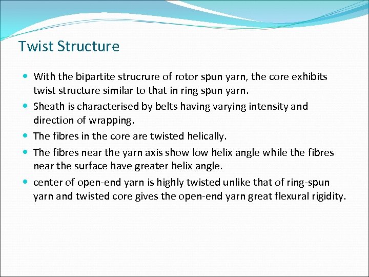 Twist Structure With the bipartite strucrure of rotor spun yarn, the core exhibits twist