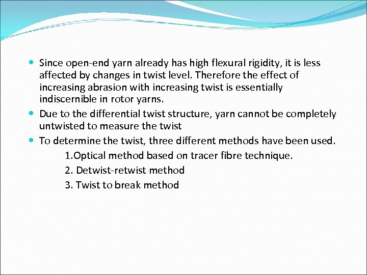  Since open-end yarn already has high flexural rigidity, it is less affected by