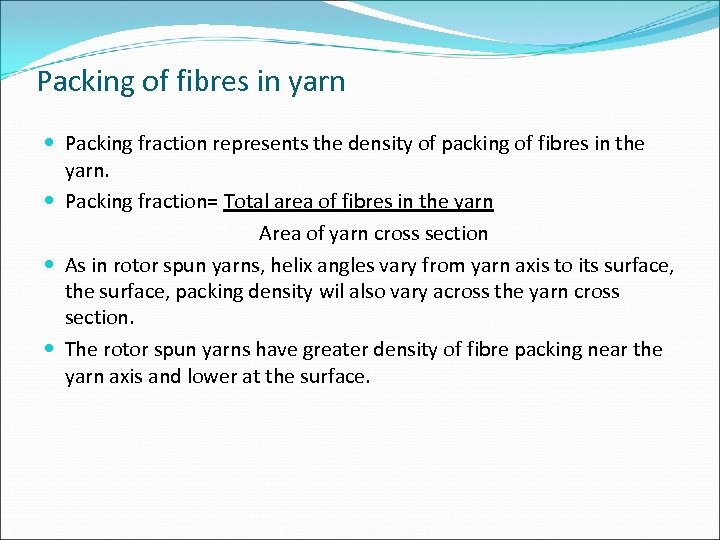 Packing of fibres in yarn Packing fraction represents the density of packing of fibres