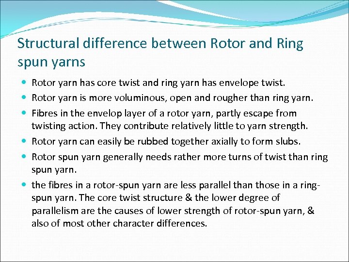 Structural difference between Rotor and Ring spun yarns Rotor yarn has core twist and