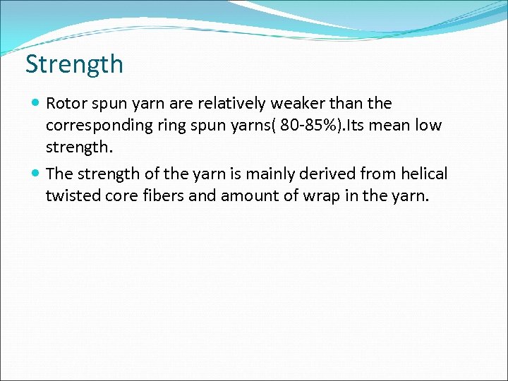 Strength Rotor spun yarn are relatively weaker than the corresponding ring spun yarns( 80