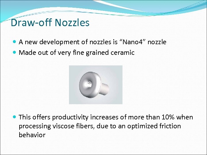 Draw-off Nozzles A new development of nozzles is “Nano 4” nozzle Made out of