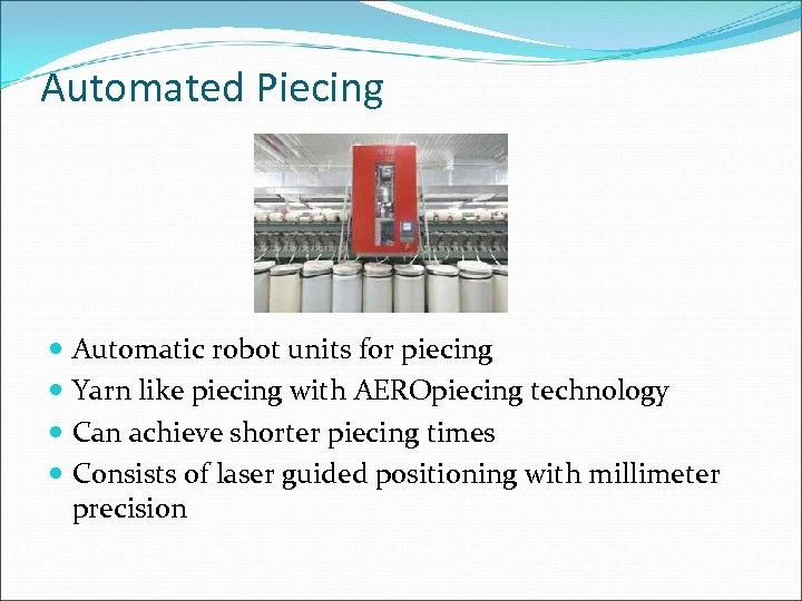 Automated Piecing Automatic robot units for piecing Yarn like piecing with AEROpiecing technology Can