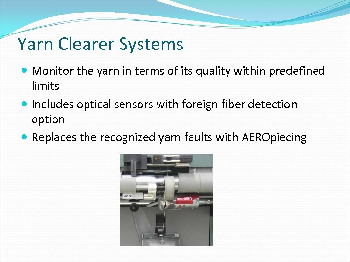 Yarn Clearer Systems Monitor the yarn in terms of its quality within predefined limits