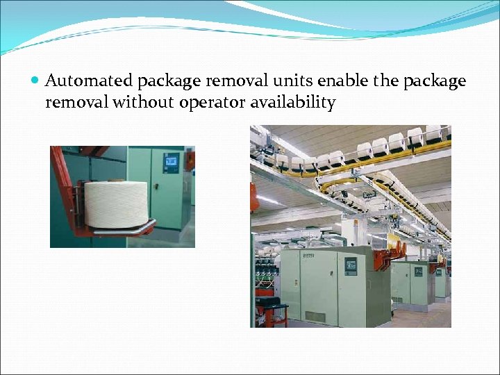  Automated package removal units enable the package removal without operator availability 