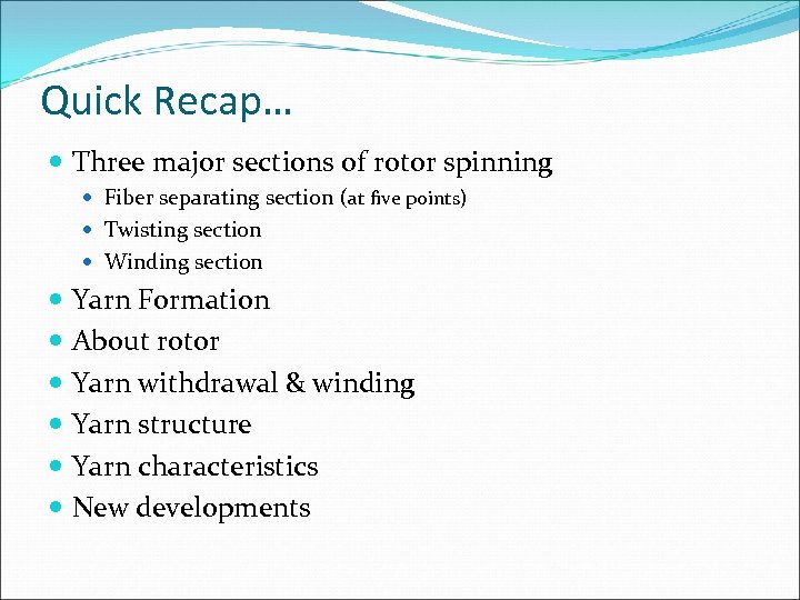 Quick Recap… Three major sections of rotor spinning Fiber separating section (at five points)